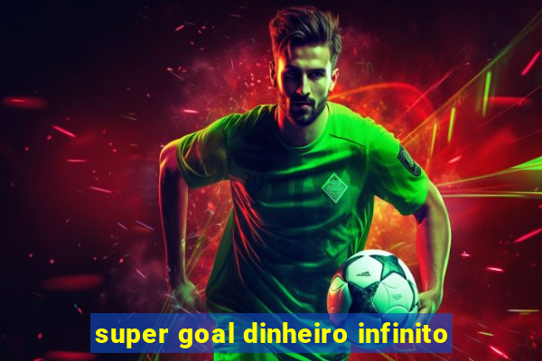 super goal dinheiro infinito